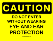 Caution Eye and Ear Protection