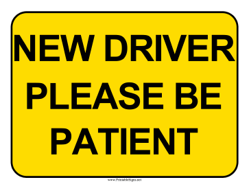New Driver Be Patient Sign