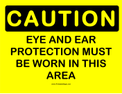Caution Must Wear Eye Ear Protection