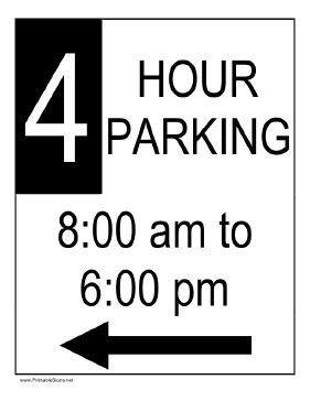 Four Hour Parking 8AM to 6PM to the Left Sign