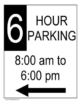 Six Hour Parking 8AM to 6PM to the Left Sign