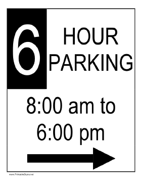 Six Hour Parking 8AM to 6PM to the Right Sign