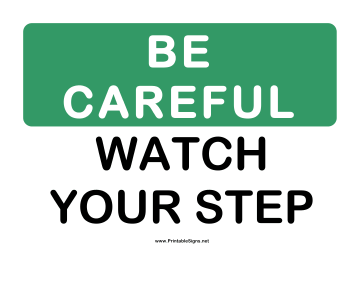 Be Careful Watch Your Step Sign