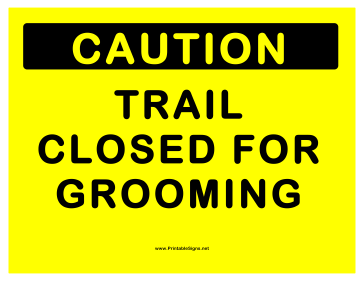 Trail Closed For Grooming Sign