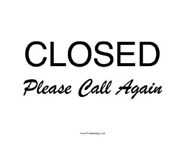 Closed Please Call Again Sign