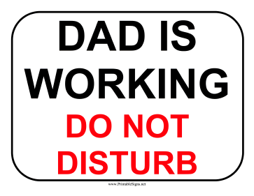 Dad Is Working Sign