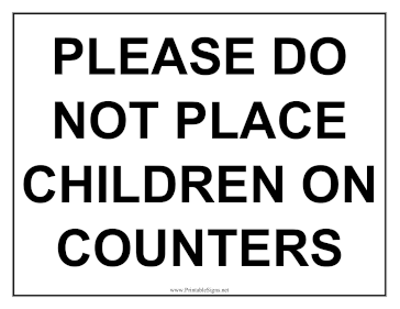 Do Not Place Children On Counters Sign