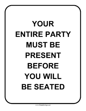Entire Party Present Before Seating Sign Sign