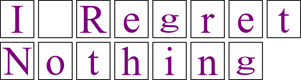 I Regret Nothing Sign