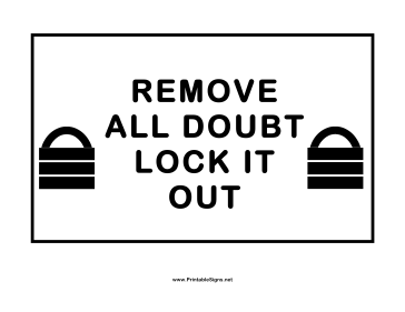 Lockout Remove All Doubt Sign