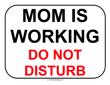 Mom Is Working Sign