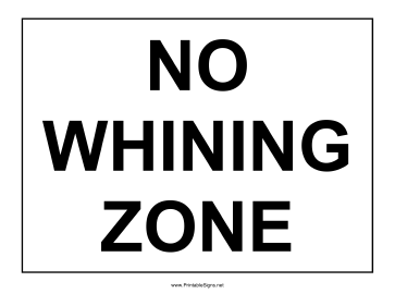 No Whining Zone Sign