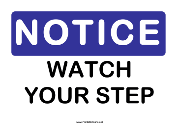 Notice Watch Your Step Sign