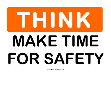 Think Make Time For Safety Sign