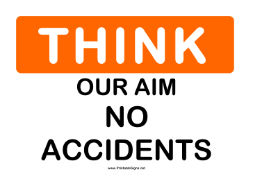 Think Our Aim No Accidents Sign