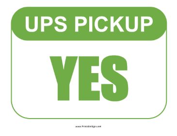 UPS Pickup Yes Sign