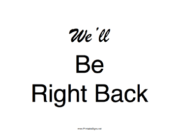 Well Be Right Back Sign