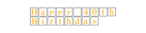 Happy 40th Birthday sign