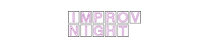 Improv Night sign