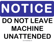 Notice Do Not Leave Unattended